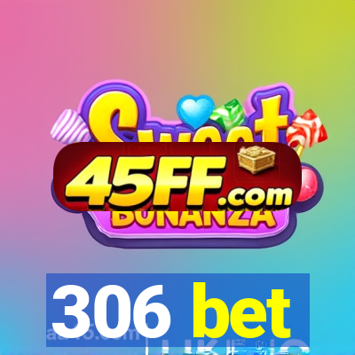 306 bet